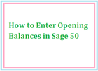 How to Enter Opening Balances in Sage 50