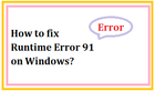 How to fix Runtime Error 91 on Windows?
