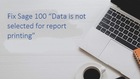 Fix Sage 100 “Data is not selected for report printing”