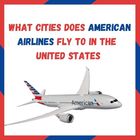 What Cities Does American Airlines Fly To In The United States