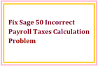 Fix Sage 50 Incorrect Payroll Taxes Calculation Problem