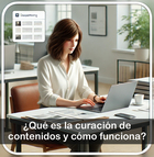 ¿Qué es la curación de contenidos? Claves para una buena selecc